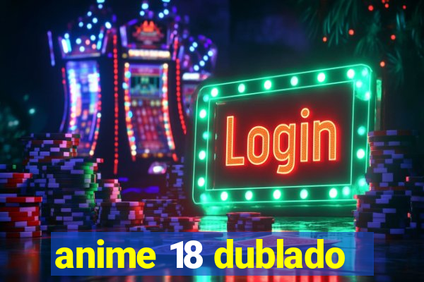 anime 18 dublado